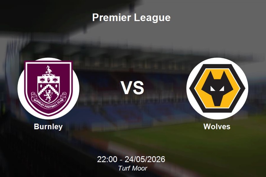 Nhận định Burnley vs Wolves - Premier League: Trận chiến danh dự tại Turf Moor