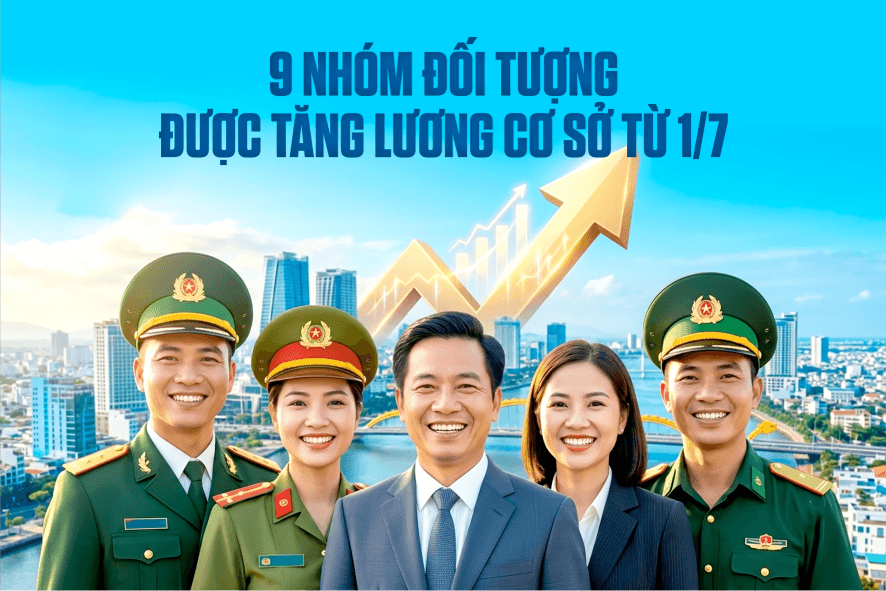 9 nhóm đối tượng được tăng lương cơ sở từ 1/7