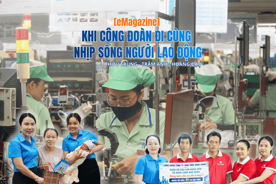 [eMagazine] - Khi công đoàn đi cùng nhịp sống người lao động