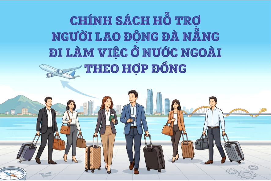 Chính sách hỗ trợ người lao động Đà Nẵng đi làm việc ở nước ngoài theo hợp đồng