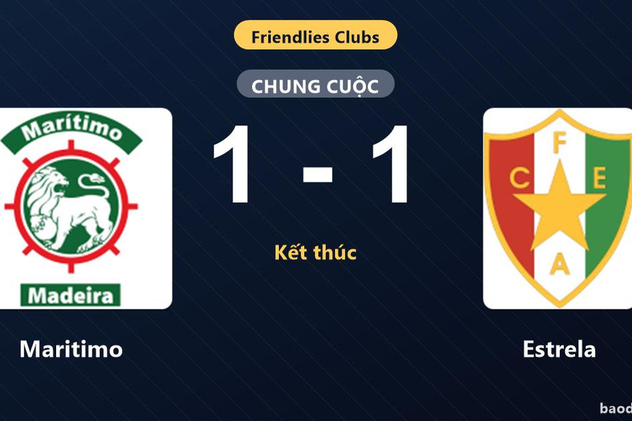 Maritimo và Estrela bất phân thắng bại trong trận giao hữu