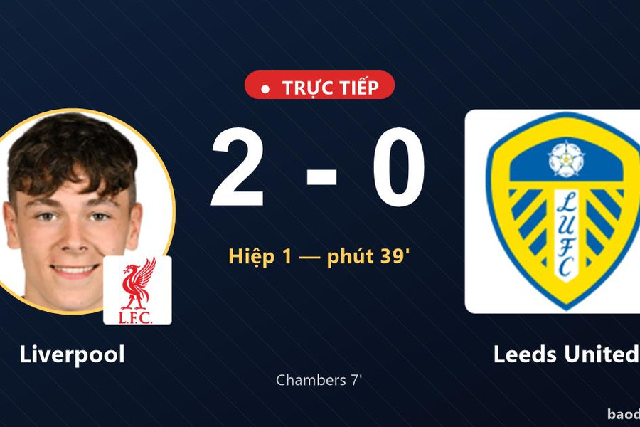 Trực tiếp Liverpool vs Leeds United: Hết hiệp 1, Liverpool dẫn 2-0