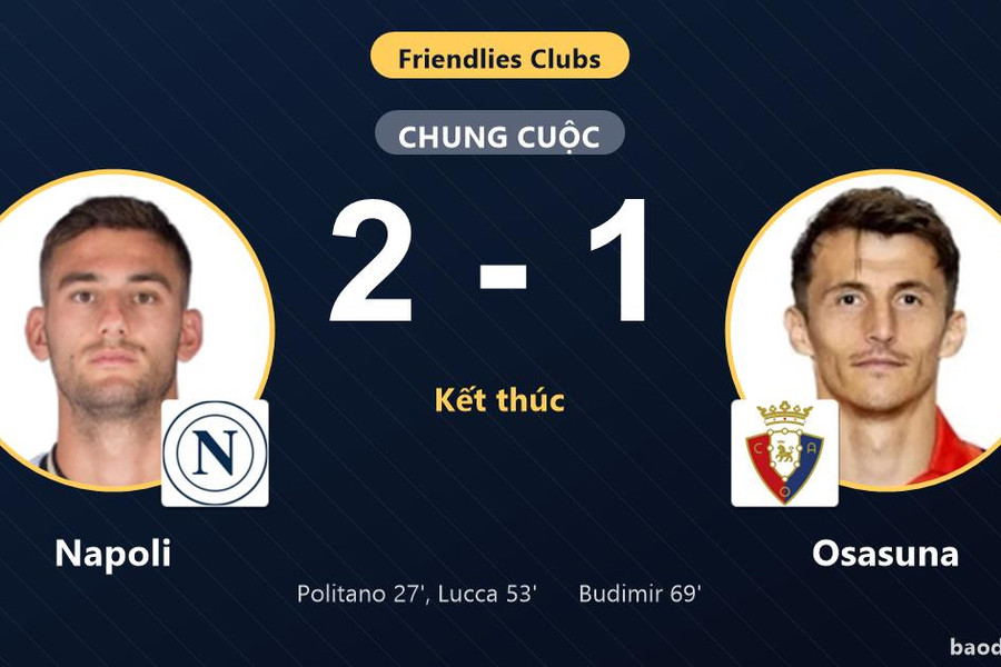 Napoli giữ lợi thế, Osasuna rút ngắn vẫn trắng tay ở Club Friendlies