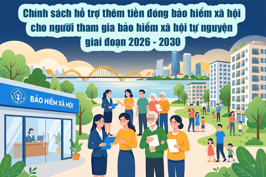 [Infographic] - Đà Nẵng: Chính sách hỗ trợ thêm tiền đóng bảo hiểm xã hội cho người tham gia bảo hiểm xã hội tự nguyện giai đoạn 2026 - 2030