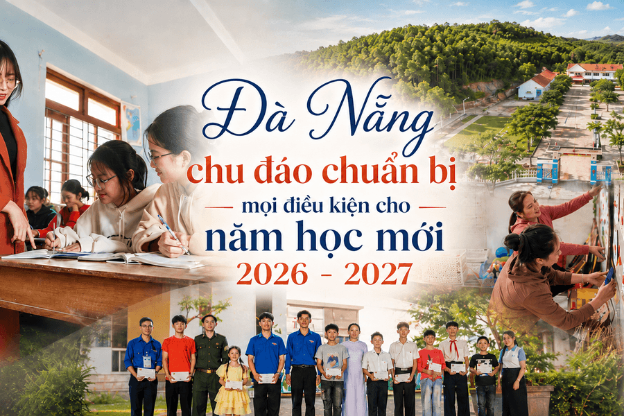 [eMagazine] - Đà Nẵng chu đáo chuẩn bị mọi điều kiện cho năm học mới 2026 - 2027