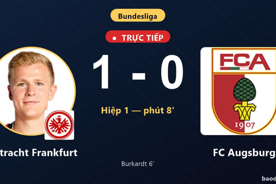 Trực tiếp Eintracht Frankfurt vs FC Augsburg: Hết hiệp 1, Eintracht Frankfurt dẫn 1-0