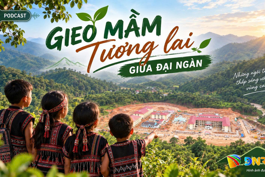 [Podcast] - Gieo mầm tương lai giữa đại ngàn